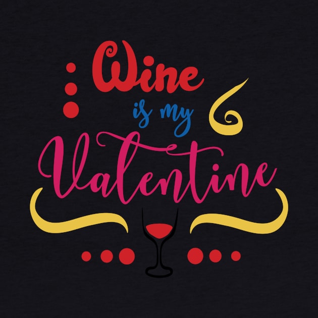 Wine is My Valentine by TeeBunny17